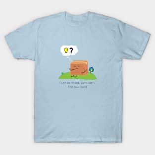 "Let me think Outside", The box said T-Shirt